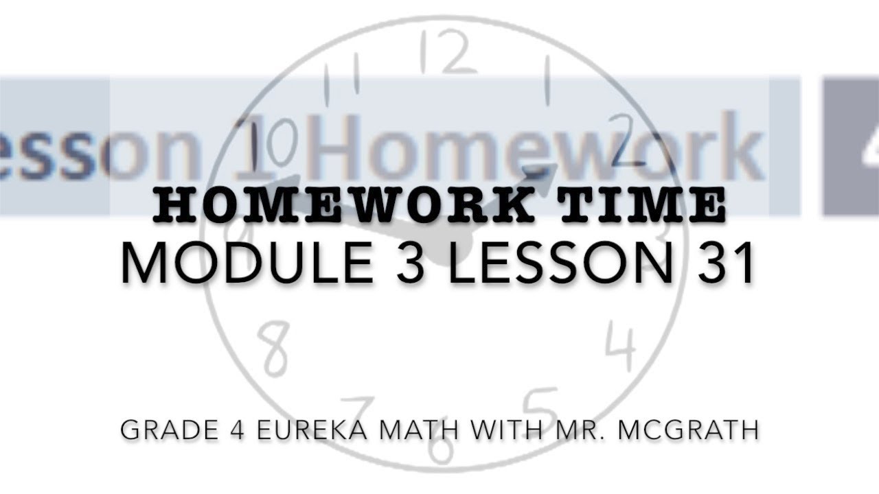 Eureka Math Homework Time Grade 4 Module 3 Lesson 30 - YouTube