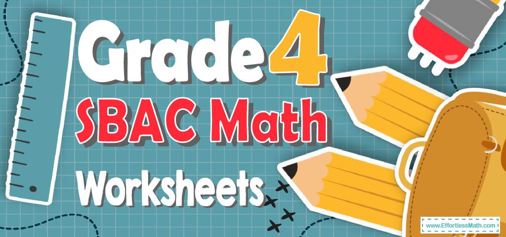 4th Grade SBAC Math Worksheets: FREE &  Printable - Effortless Math ...
