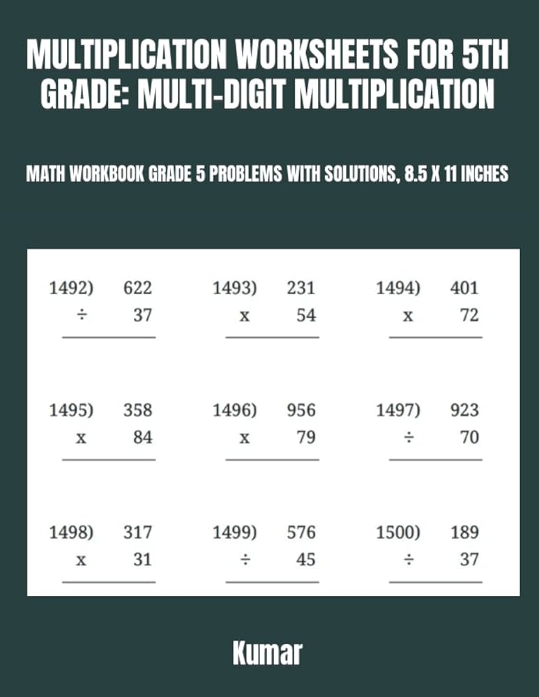 MULTIPLICATION WORKSHEETS FOR 5TH GRADE: MULTI-DIGIT MULTIPLICATION: MATH  WORKBOOK GRADE 5 PROBLEMS WITH SOLUTIONS, 8.5 X 11 INCHES