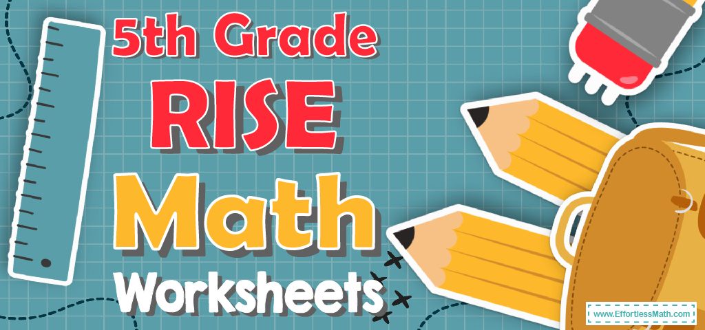 5th Grade RISE Math Worksheets: FREE &  Printable - Effortless Math ...