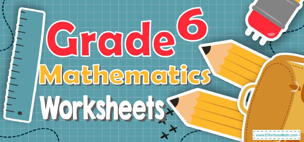 6th Grade Math Worksheets: FREE &  Printable - Effortless Math: We ...