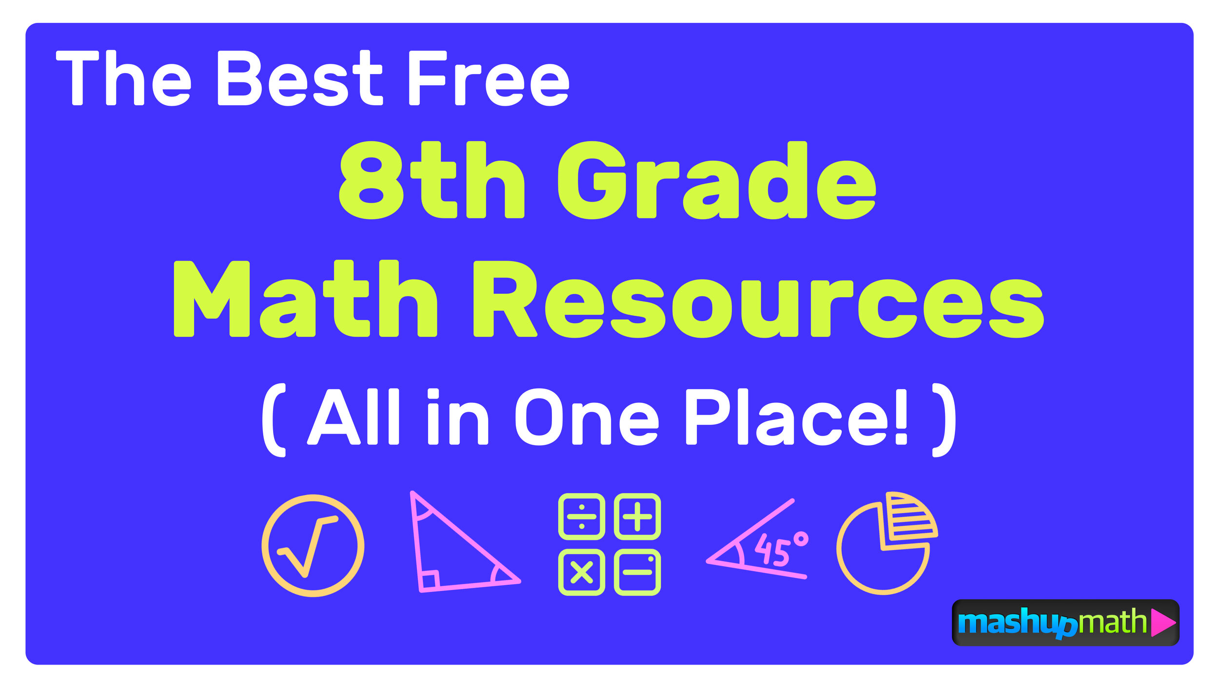 The Best Free 8th Grade Math Resources: Complete List! — Mashup Math
