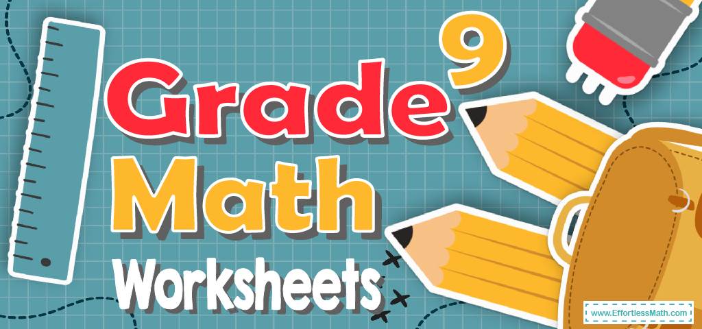 9th Grade Math Worksheets: FREE &  Printable - Effortless Math: We ...