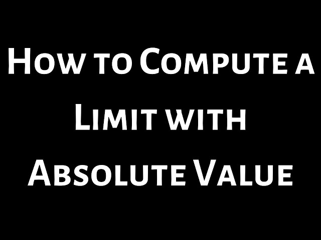 How to Compute a Limit with Absolute Value