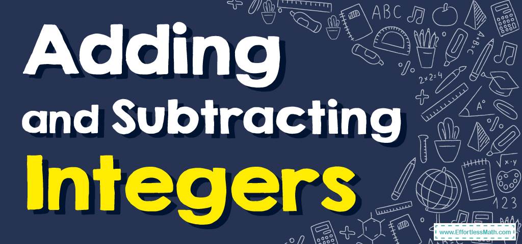 How to Add and Subtract Integers? (+FREE Worksheet!) - Effortless ...