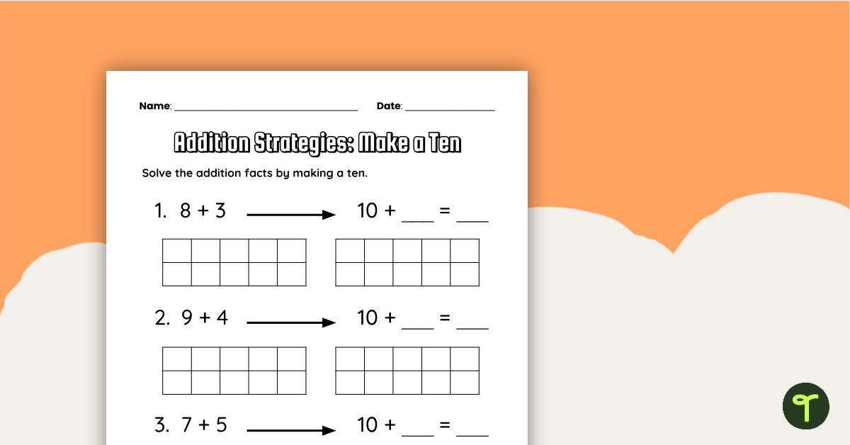 Addition Strategies: Make a Ten Worksheet | Teach Starter