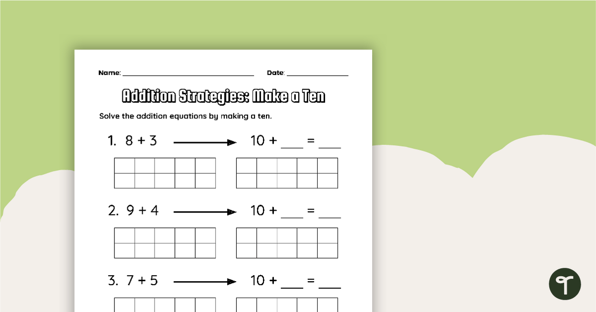 Addition Strategies: Make a Ten Worksheet | Teach Starter - Worksheets ...