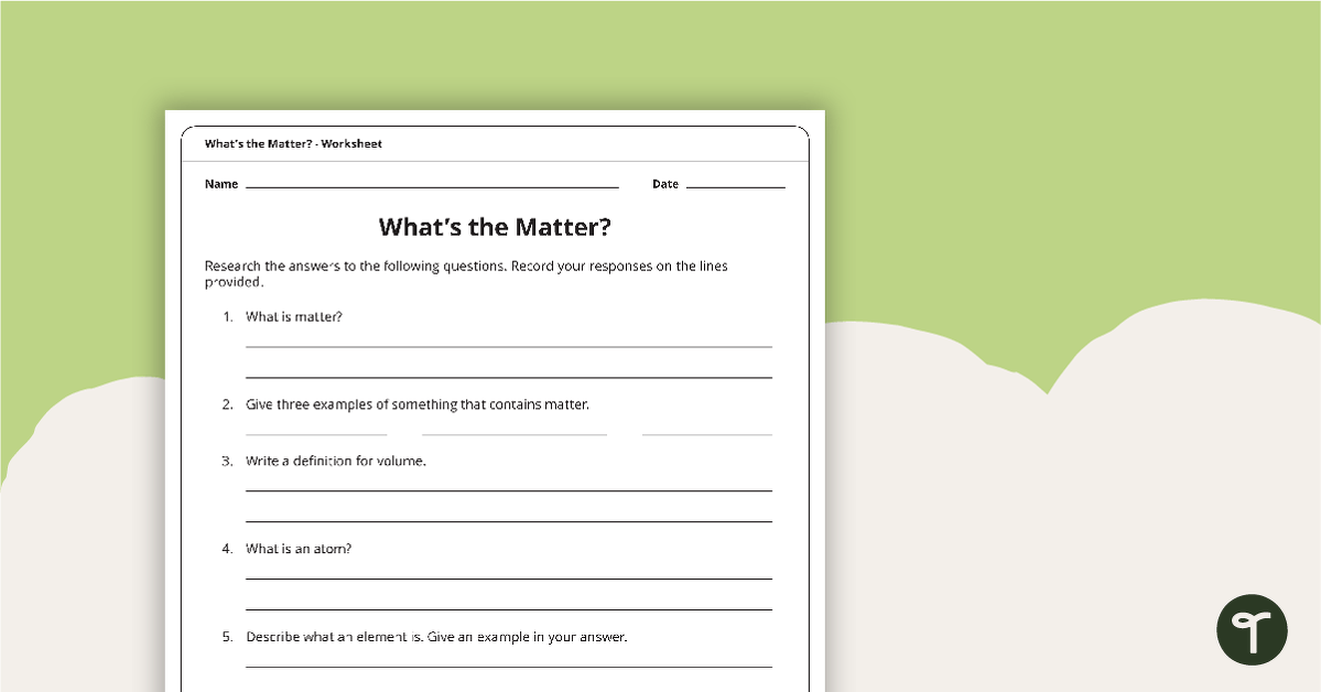 Whats the Matter? Worksheet | Teach Starter
