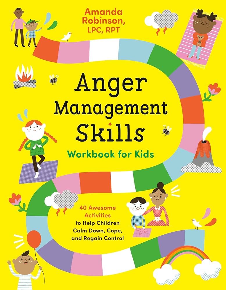 Anger Management Skills Workbook for Kids: 40 Awesome Activities to Help  Children Calm Down, Cope, and Regain Control