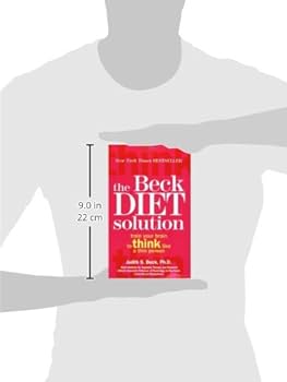 The Beck Diet Solution: Train Your Brain to Think Like a Thin Person The Beck Diet Solution: Train Your Brain to Think Like a Thin Person