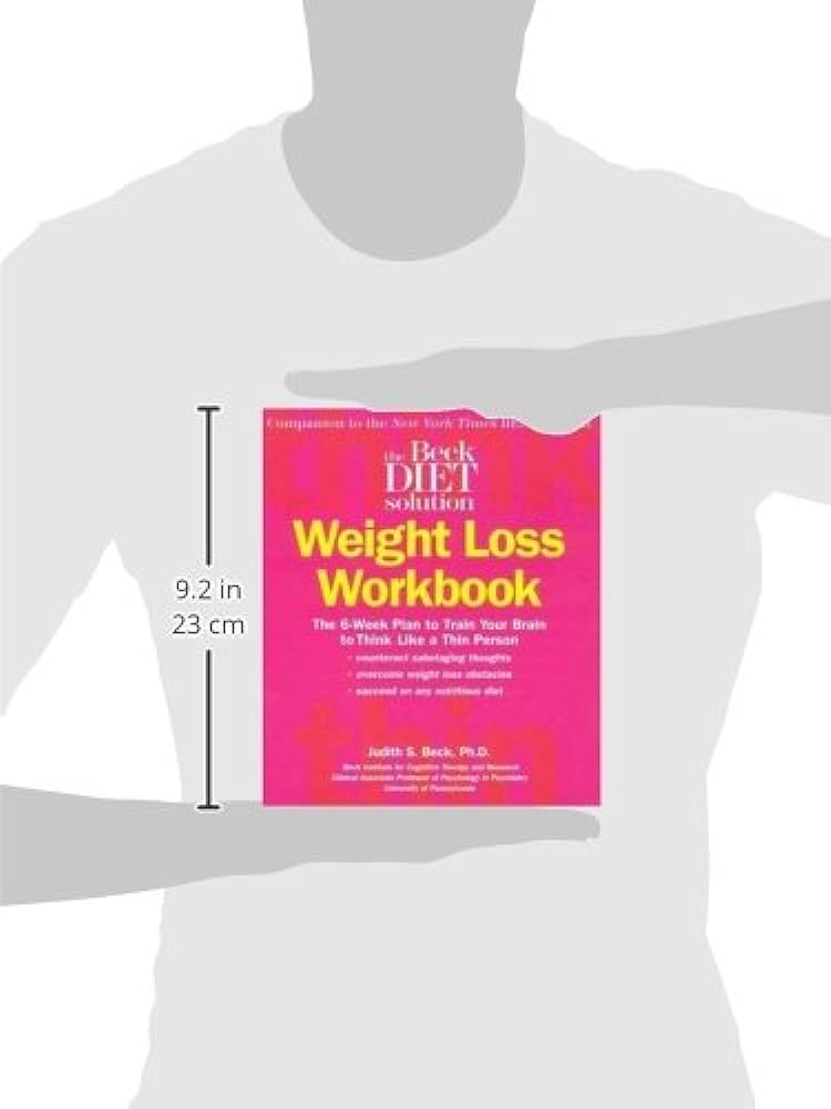 Beck Diet Solution Weight Loss Workbook: The 6 week Plan to Train Beck Diet Solution Weight Loss Workbook: The 6 week Plan to Train
