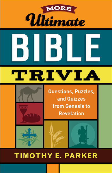 More Ultimate Bible Trivia: Questions, Puzzles, and Quizzes from ...
