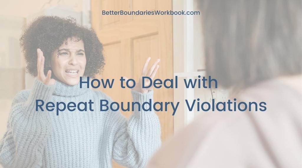 How to Deal with Repeat Boundary Violations - The Better ...