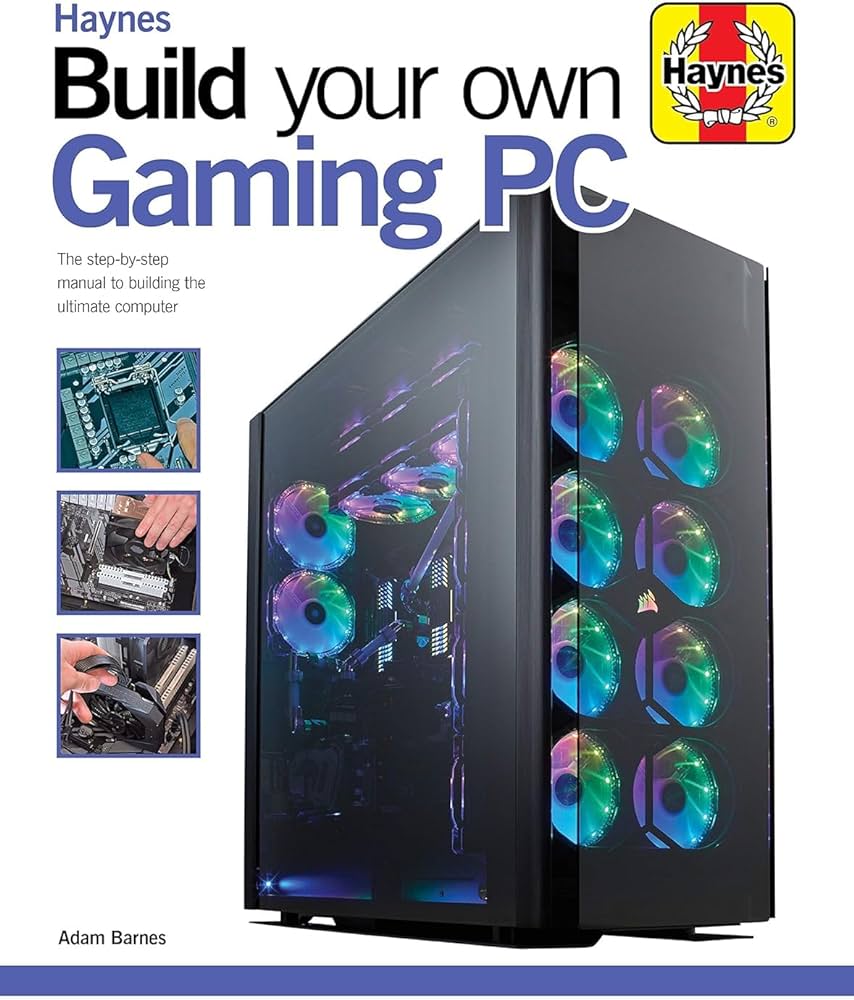 Build Your Own Gaming PC: The Step-By-Step Manual to Building the ...
