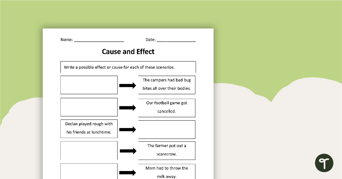 Cause and Effect - Scenario Worksheet | Teach Starter
