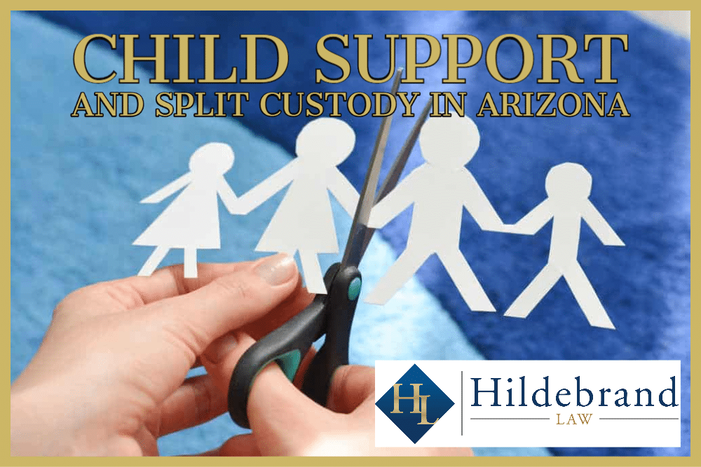 Child Support and Split Custody in Arizona - Hildebrand Law, P.C.