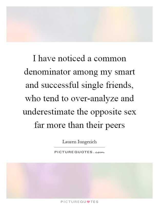 I have noticed a common denominator among my smart and ...