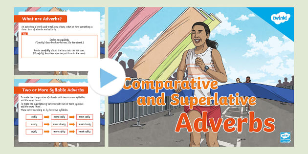Comparative and Superlative Adverbs PowerPoint - Twinkl