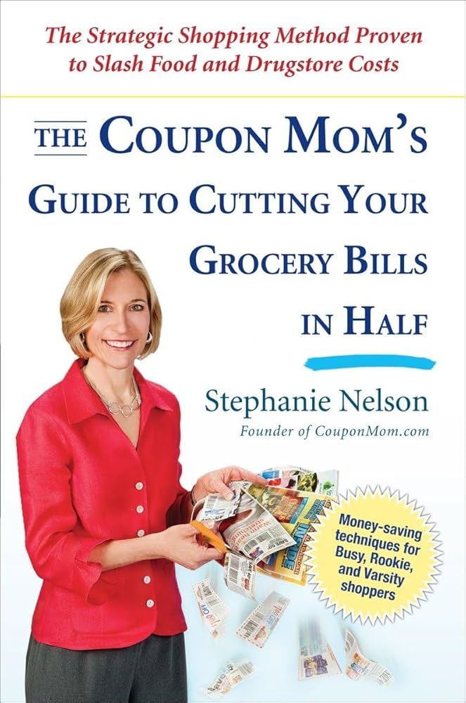 The Coupon Moms Guide to Cutting Your Grocery Bills in Half: The Strategic  Shopping Method Proven to Slash Food and Drugstore Costs: Nelson, ...