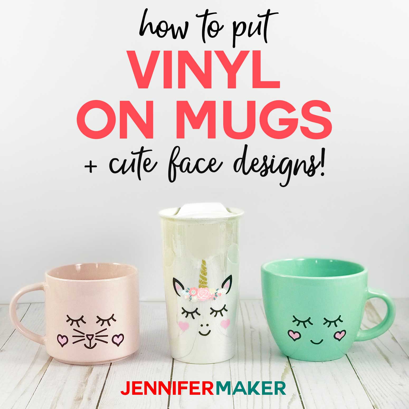 How to Put Vinyl on Mugs + Cute Designs &  a Unicorn! - Jennifer Maker