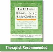 The Dialectical Behavior Therapy Skills Workbook: Practical DBT ...