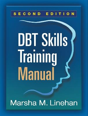 DBT Skills Training Manual, Second Edition, Available separately: DBT  Skills Training Handouts and Worksheets