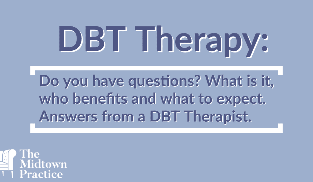 Questions for a DBT Therapist? We have answers!