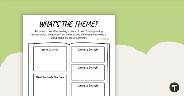 Whats the Theme? - Graphic Organizer | Teach Starter