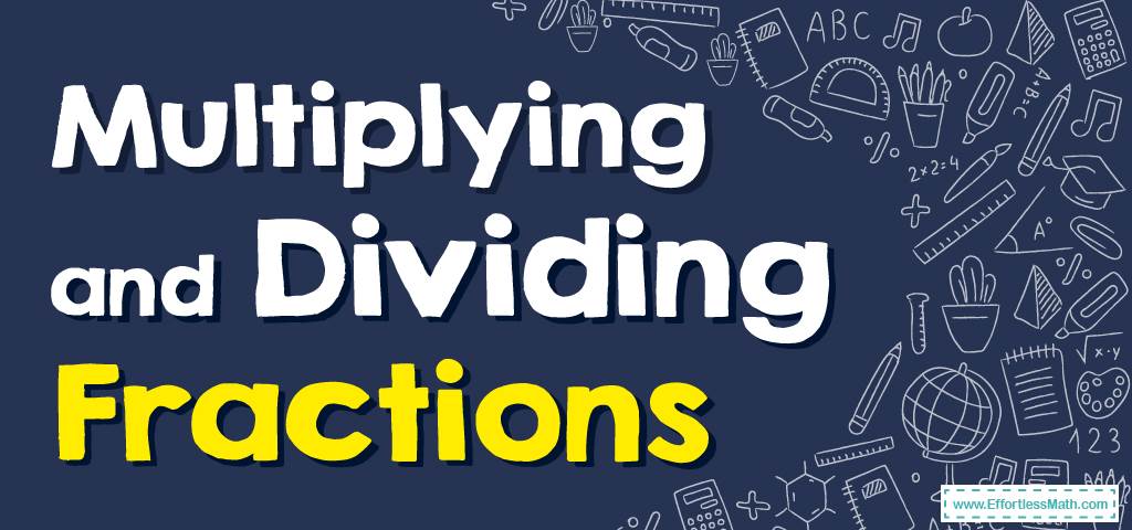 How to Multiply and Divide Fractions? (+FREE Worksheet ...