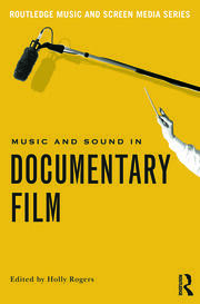 Music and Sound in Documentary Film - 1st Edition - Holly Rogers - Rou