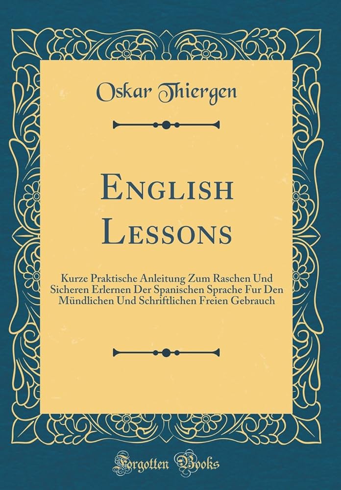 English Lessons: Kurze Praktische Anleitung Zum Raschen Und ...