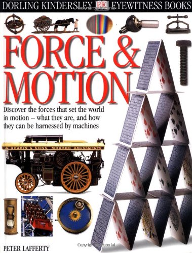 Eyewitness: Force &  Motion - Lafferty, Peter: 9780789448828 - AbeBooks