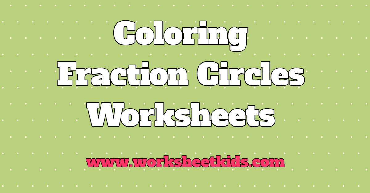 Fraction circles coloring printable worksheets | 3rd | 4th | 5th ...