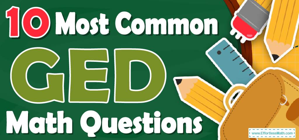 10 Most Common GED Math Questions [Updated for 2023] - Effortless ...