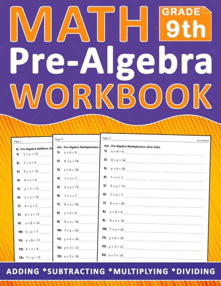 Pre Algebra Workbook Grade 9: Pre Algebra Math Workbook For 9th Grade  Addition, Subtraction, Multiplication, Division - One side - Two Side -  With ... ...