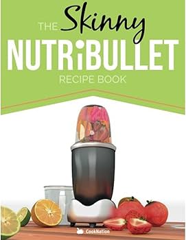 The Skinny NUTRiBULLET Recipe Book: 80+ Delicious &  Nutritious Healthy  Smoothie Recipes. Burn Fat, Lose Weight and Feel Great!