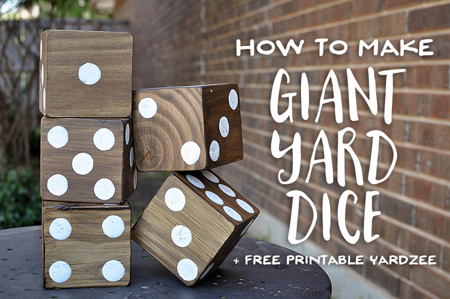 How to Make Giant Yard Dice + Free Printable Yardzee! - Our ...