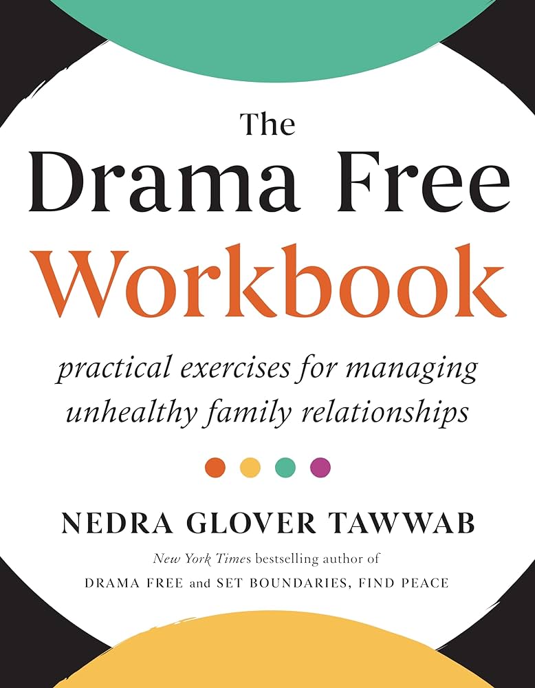 The Drama Free Workbook: Practical Exercises for Managing ...