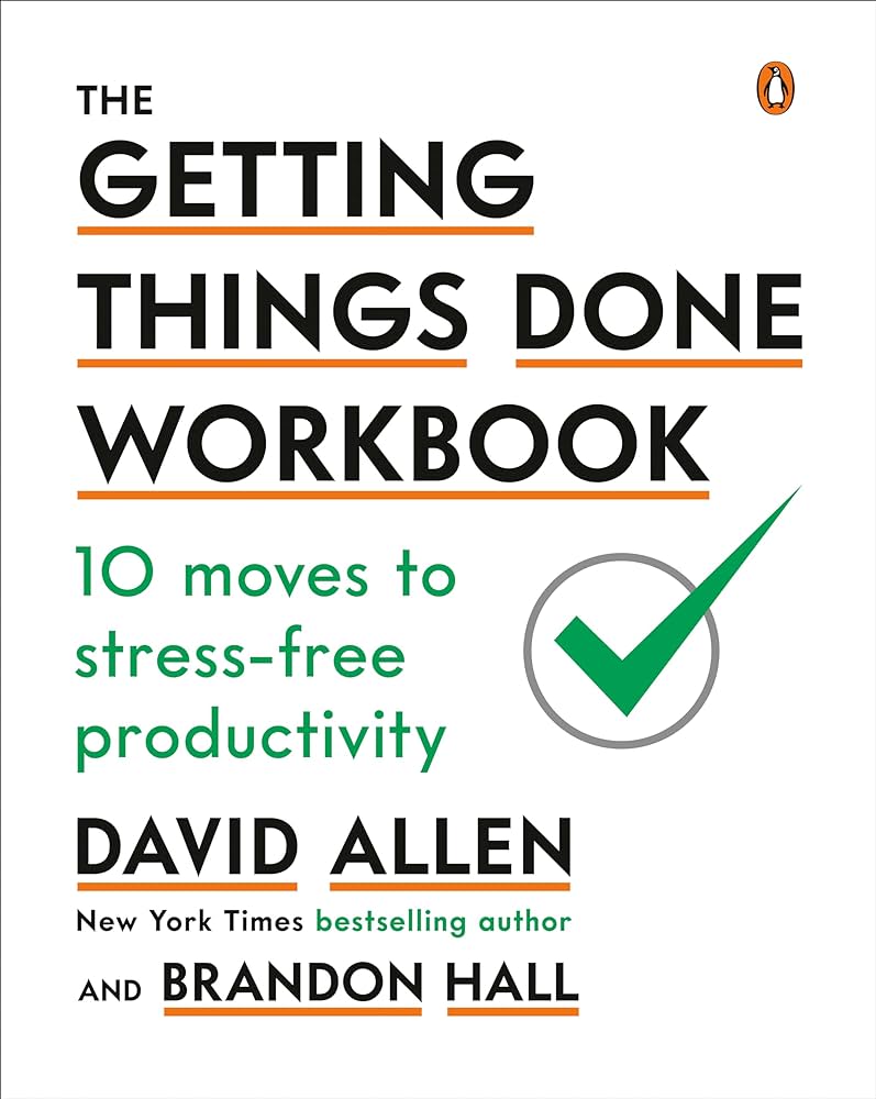 The Getting Things Done Workbook: 10 Moves to Stress-Free ...