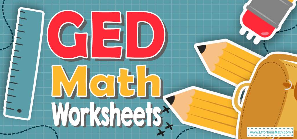 Free GED Math Worksheets [Updated for 2024] - Effortless Math: We ...