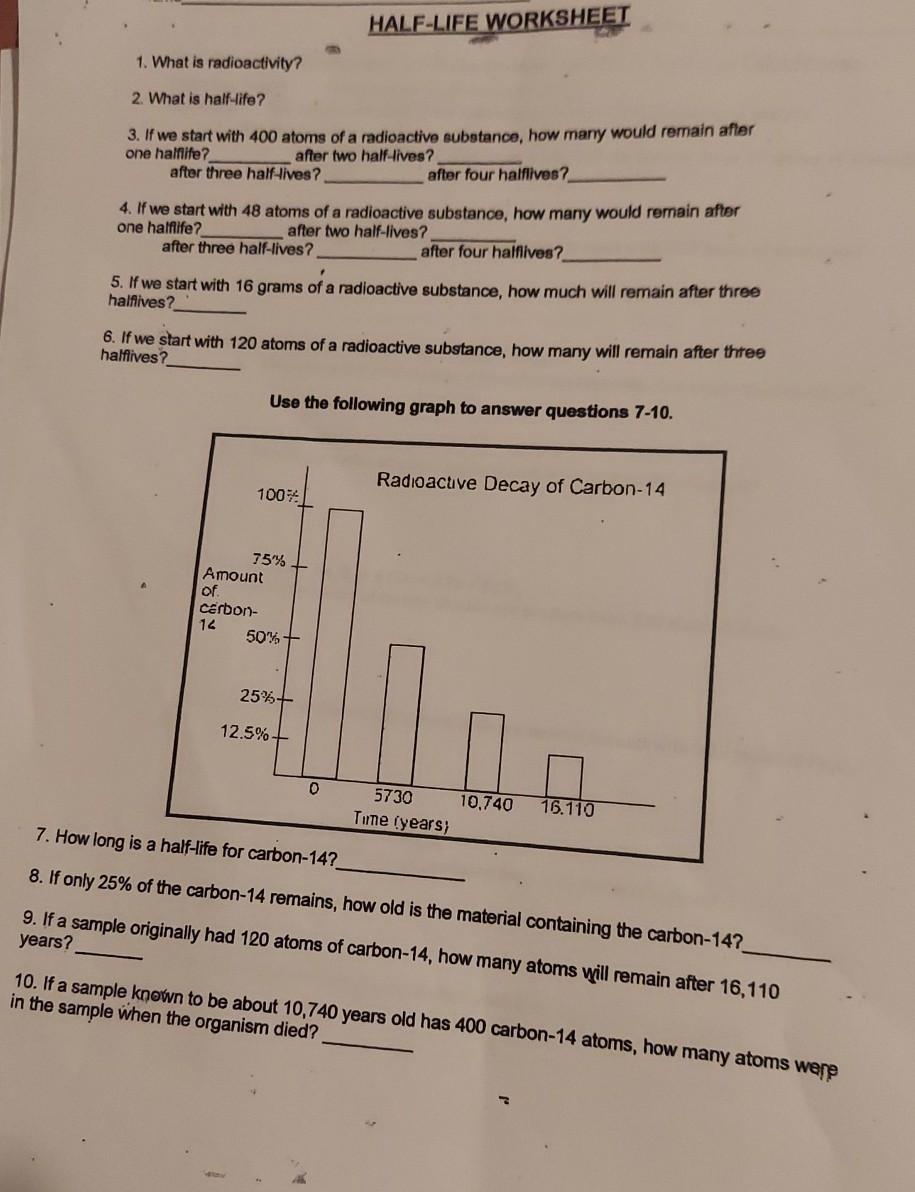 Solved HALF-LIFE WORKSHEET 1. What is radioactivity? 2. What ...