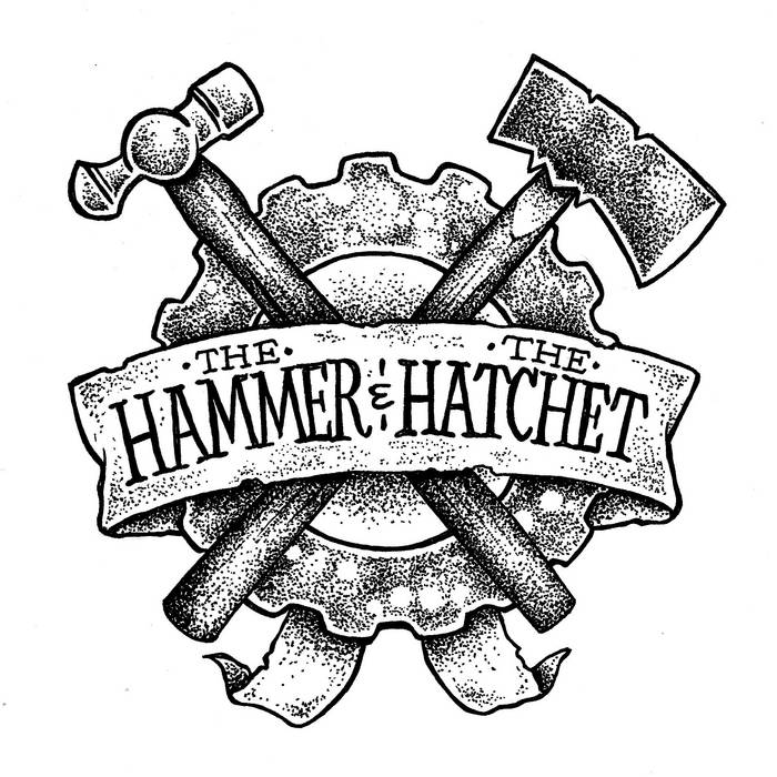 The Hammer and The Hatchet | The Hammer and The Hatchet