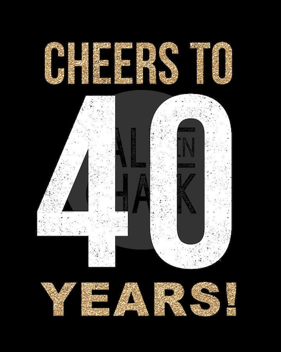 happy 40th birthday printable signs