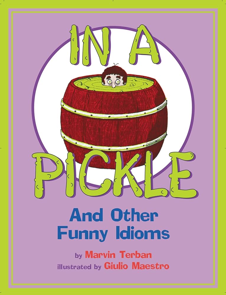 In a Pickle: And Other Funny Idioms : Terban, Marvin, Maestro ...
