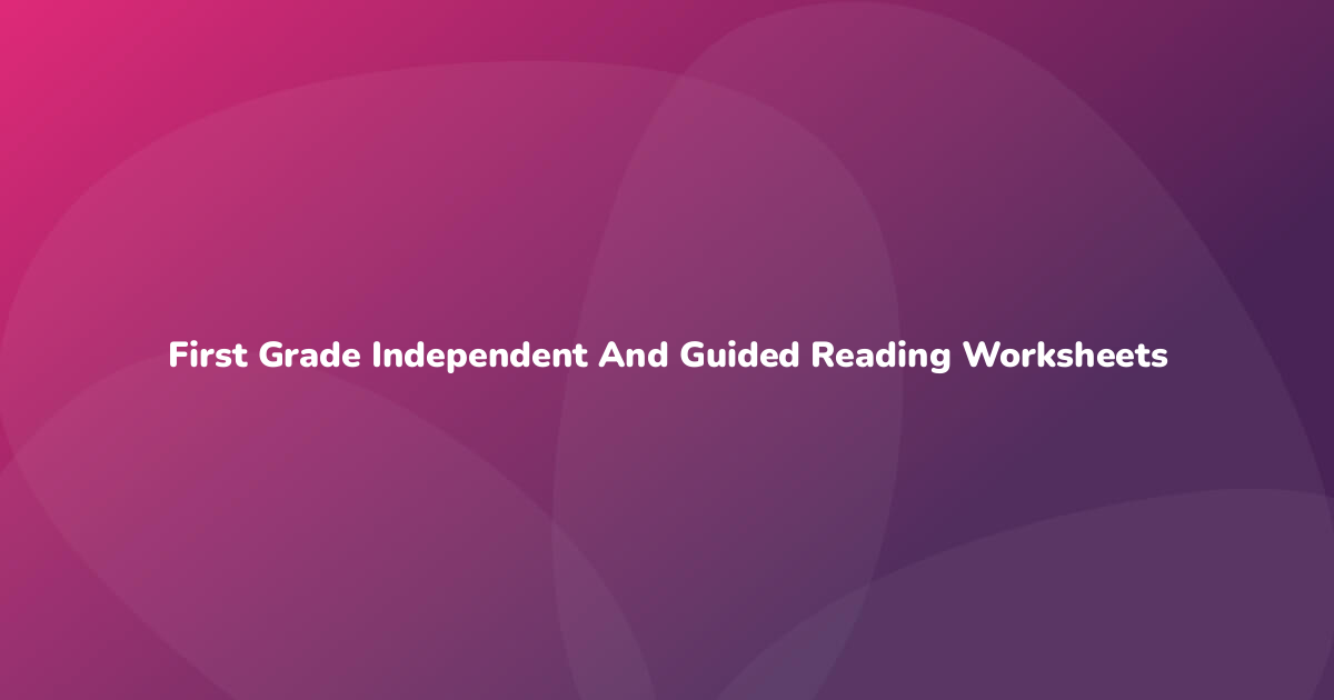 independent reading worksheet for 1st grade