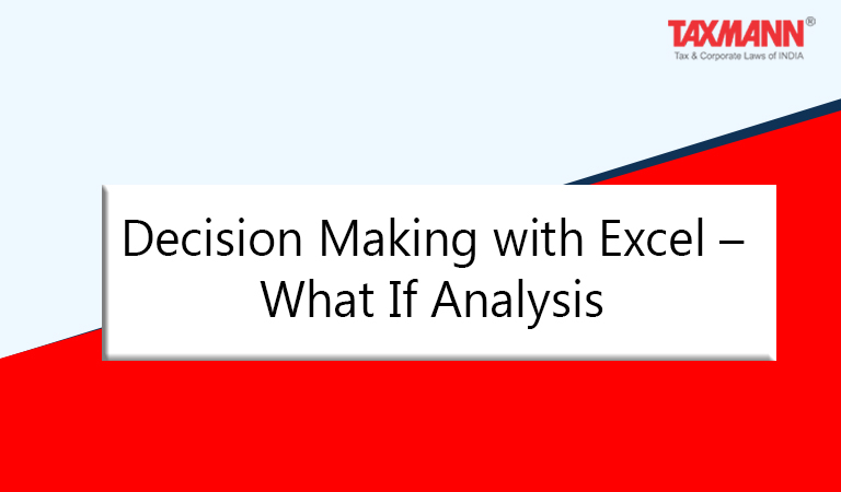 Decision Making with Excel - What If Analysis - Taxmann Blog