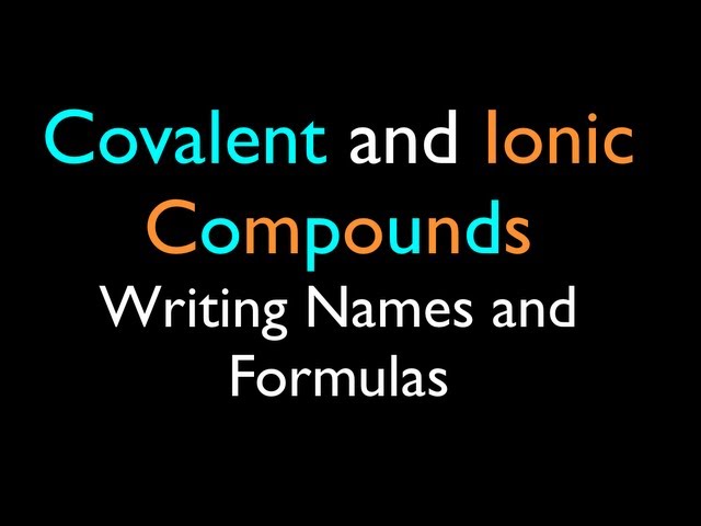 Ionic and Covalent Compounds: Writing Names and Formulas