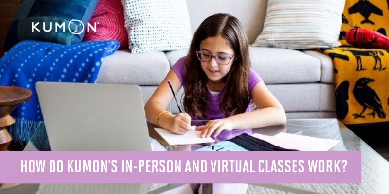 How do Kumons In-Person and Virtual Classes Work?