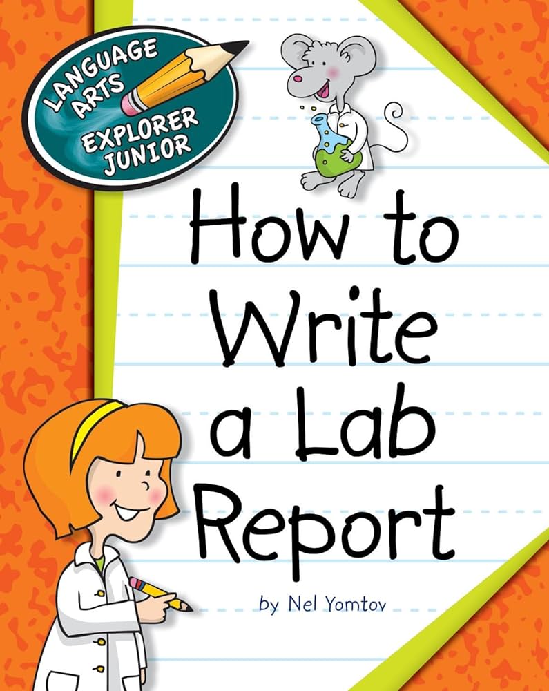 How to Write a Lab Report (Explorer Junior Library: Language Arts Explorer  Junior)