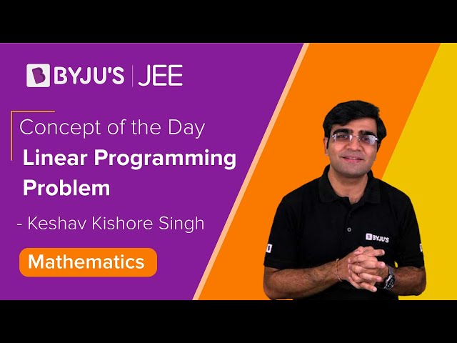 Concept of the Day | Linear Programming Problem | MATHS | JEE 2021/2022 l  Keshav Sir | BYJUS JEE